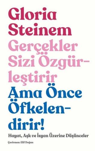 Gerçekler Sizi Özgürleştirir Ama Önce Öfkelendirir