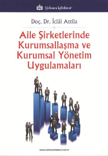 Aile Şirketlerinde Kurumsallaşma Ve Kurumsal Yönetim Uygulamaları