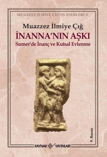 İnanna nın Aşkı Sumer de İnanç ve Kutsal Evlenme