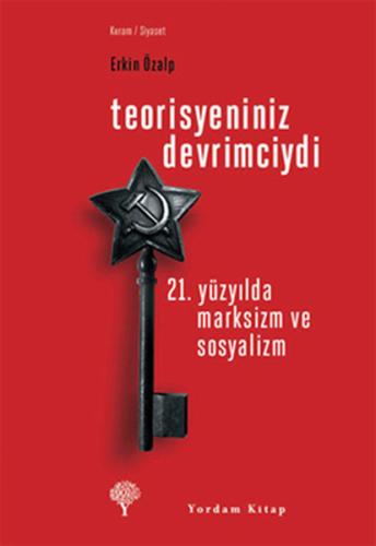 TEORİSYENİNİZ DEVRİMCİYDİ 21 Yüzyılda Marksizm ve Sosyalizm