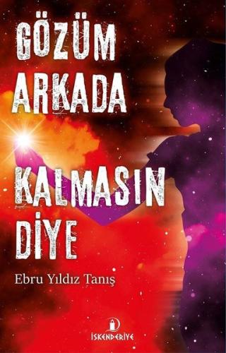 Gözüm Arkada Kalmasın Diye Ebru Yıldız Tanış