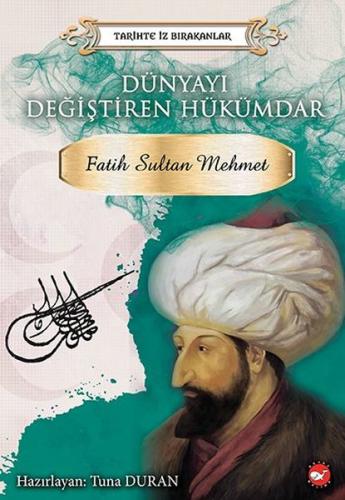 Dünyayı Değiştiren Hükümdar Fatih Sultan Mehmet