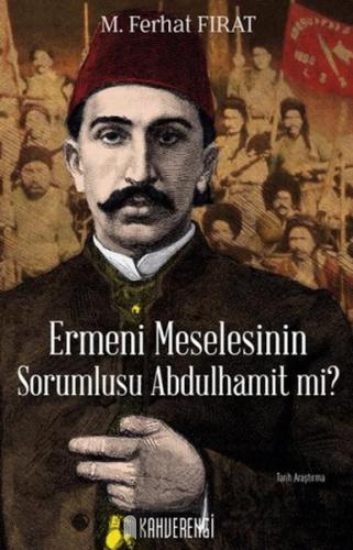Ermeni Meselesinin Sorumlusu Abdulhamit mi