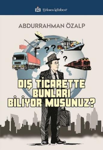 Dış Ticarette Bunları Biliyor Musunuz