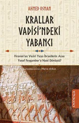 Krallar Vadisi ndeki Yabancı Firavun un Veziri Yuya İbranilerin Atası Yusuf Peygamber e Nasıl Dönüştü