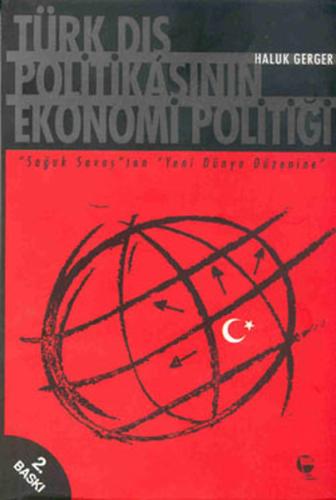 TÜRK DIŞ POLİTİKASININ EKONOMİ POLİTİĞİ Soğuk Savaş tan Yeni Dünya Düzeni ne