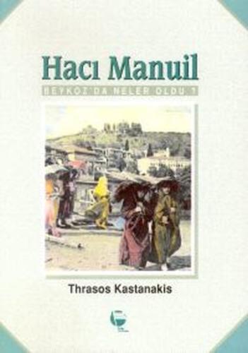 Hacı Manuil Beykoz da Neler Oldu