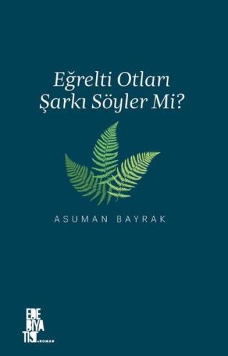 Eğrelti Otları Şarkı Söyler Mi