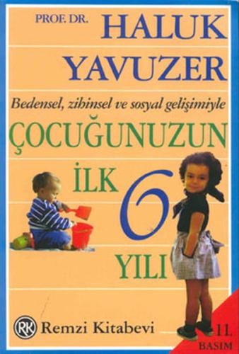 Bedensel Zihinsel ve Sosyal Gelişimiyle Çocuğunuzun İlk 6 Yılı