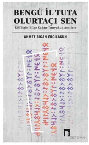 Bengü İl Tuta Olurtaçı Sen Köl Tigin Bilge Kağan