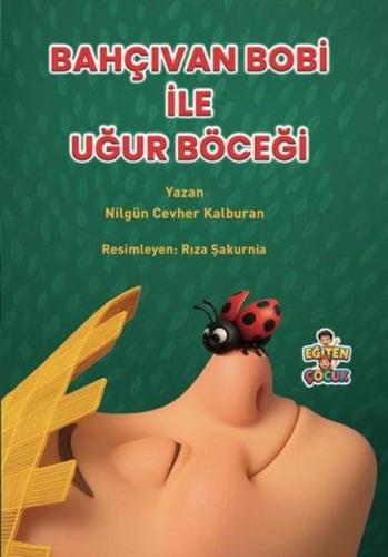 Bahçıvan Bobi ile Uğur Böceği