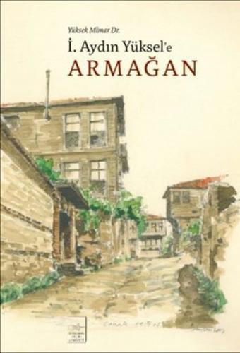 Yüksek Mimar Dr İ Aydın Yüksel e Armağan