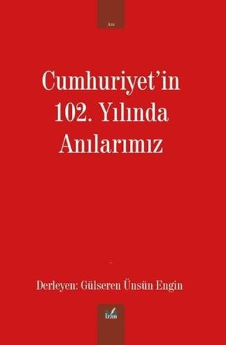 Cumhuriyet in 102 Yılında Anılarımız