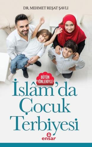 Bütün Yönleriyle İslam da Çocuk Terbiyesi