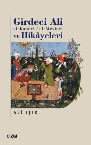 Girdeci Ali el Konevi el Mevlevi ve Hikayeleri
