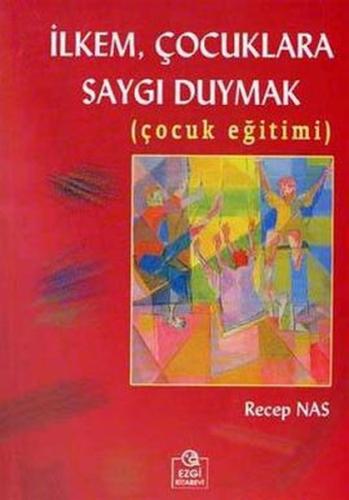 İlkem Çocuklara Saygı Duymak Çocuk Eğitimi