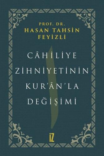Câhiliye Zihniyetinin Kur ân la Değişimi
