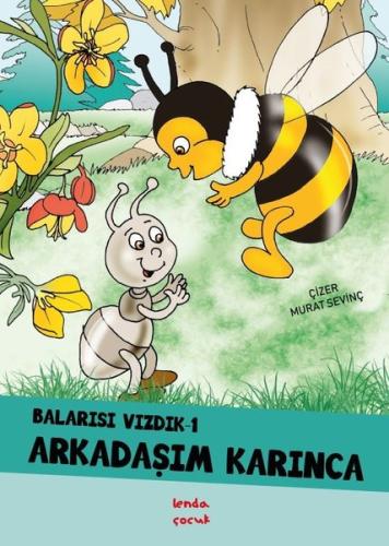 Arkadaşım Karınca Balarısı Vızdık 1