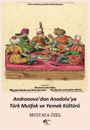 Andronovo dan Anadolu ya Türk Mutfak ve Yemek Kültürü