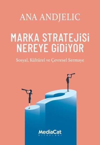 Marka Stratejisi Nereye Gidiyor Sosyal Kültürel ve Çevresel Sermaye