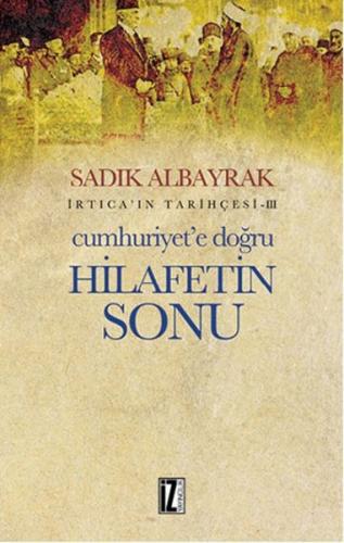 Cumhuriyet e Doğru Hilafetin Sonu