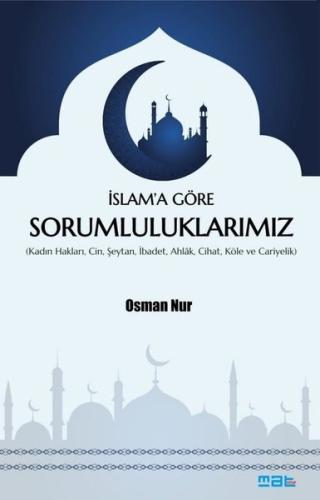 İslam a Göre Sorumluluklarımız