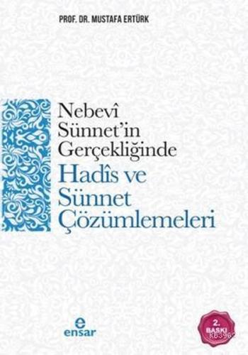 Nebevi Sünnet in Gerçekliğinde Hadis ve Sünnet Çözümlemeleri