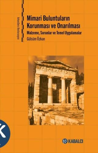 Mimari Buluntuların Korunması ve Onarılması Malzeme Sorunlar ve Temel Uygulamalar