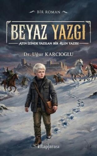Beyaz Yazgı Atın İzinde Yazılan Bir Alın Yazısı