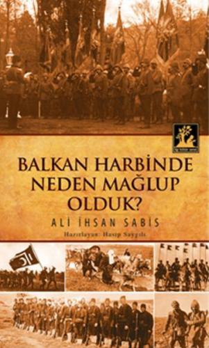 Balkan Harbinde Neden Mağlup Olduk