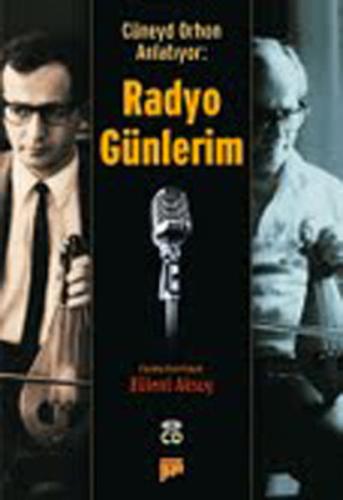 Cüneyd Orhon Anlatıyor Radyo Günlerim