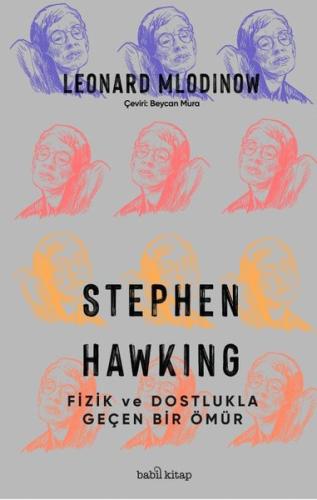 Stephen Hawking Fizik ve Dostlukla Geçen Bir Ömür