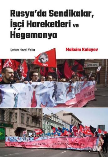 Rusya da Sendikalar İşçi Hareketleri ve Hegemonya