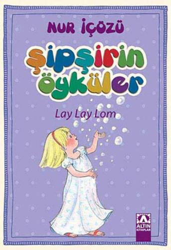 Şipşirin Öyküler Lay Lay Lom