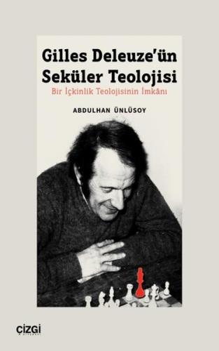 Gilles Deleuze ün Seküler Teolojisi Bir İçkinlik Teolojisinin İmkanı