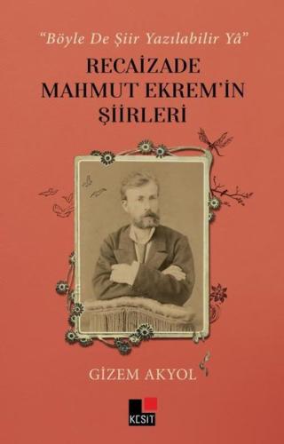 Böyle De Şiir Yazılabilir Yâ Recaizade Mahmut Ekrem in Şiirleri