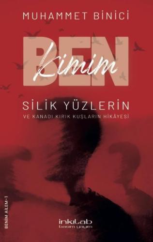 Ben Kimim Silik Yüzlerin ve Kanadı Kırık Kuşların Hikayesi