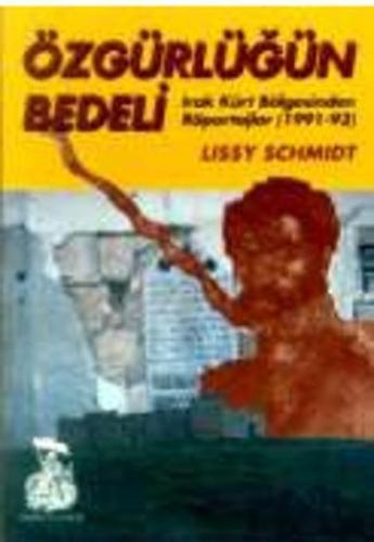 Özgürlüğün Bedeli Irak Kürt Bölgesinden Röportajlar 1991 93