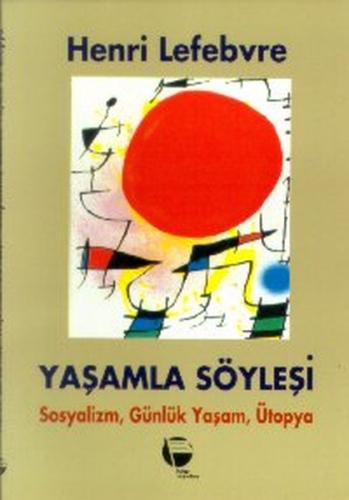 Yaşamla Söyleşi Sosyalizm Günlük Yaşam ve Ütopya Üstüne