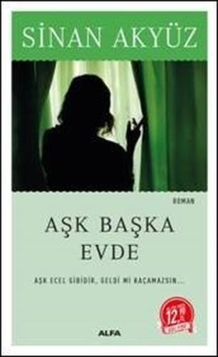 Aşk Başka Evde Aşk Ecel Gibidir Geldi Mi Kaçamazsın