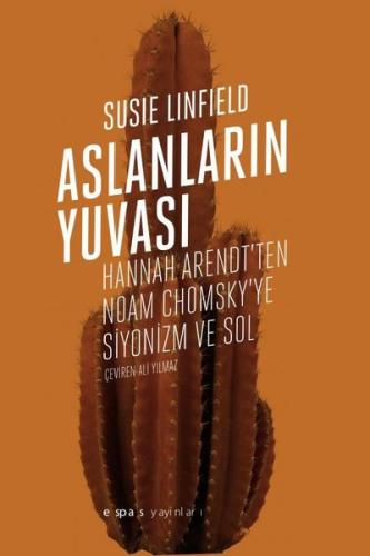 Aslanların Yuvası Hannah Arendt ten Noam Chomsky e Siyonizm ve Sol