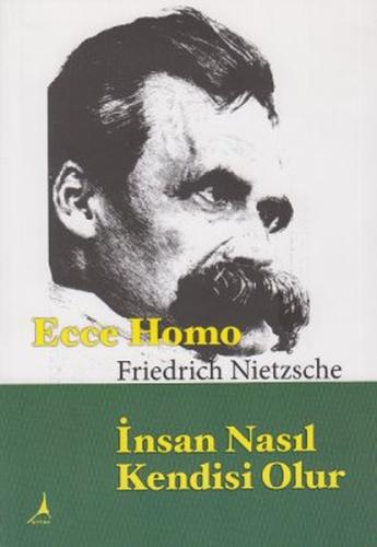 Ecco Homo İnsan Nasıl Kendisi Olur
