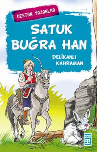 Satuk Buğra Han Delikanlı Kahraman