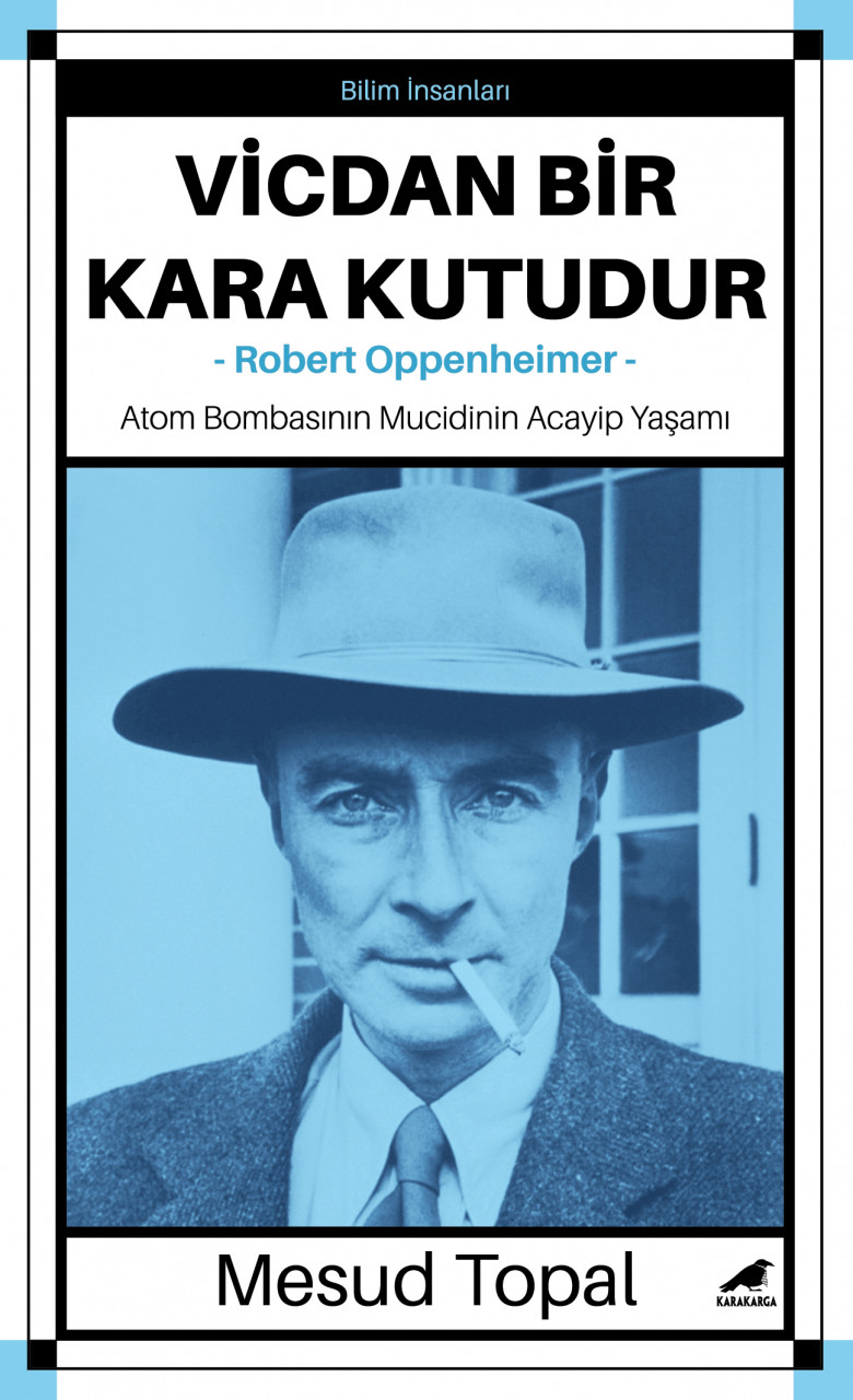 Vicdan Bir Kara Kutudur Robert Oppenheimer atom Bombasının Mucidinin Acayip Yaşamı
