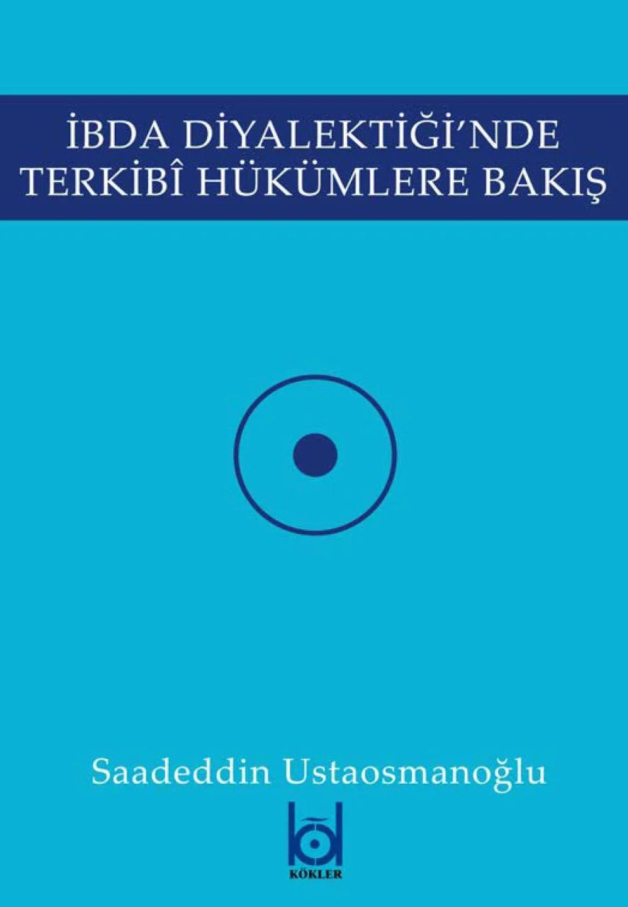 İbda Diyalektiği nde Terkibi Hükümlere Bakış