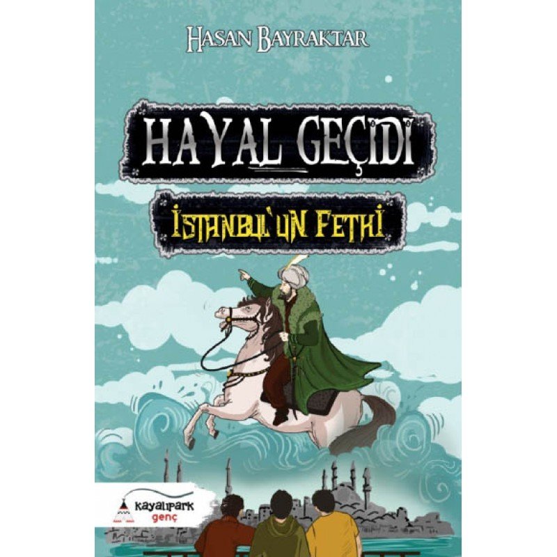 Hayal Geçidi İstanbul un Fethi