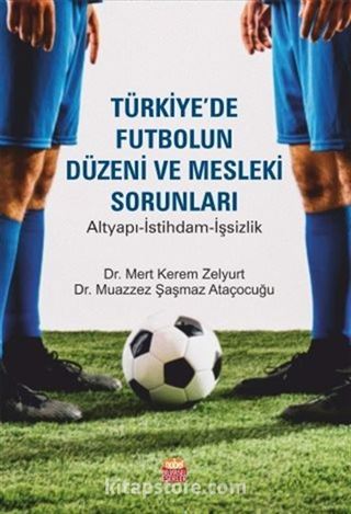 Türkiye de Futbolun Düzeni ve Mesleki Sorunları