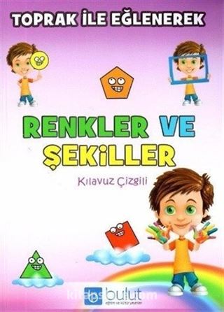 Toprak ile Eğlenerek Renkler ve Şekiller