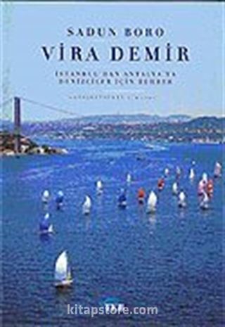 Vira Demir Kuşadası ndan Antalya ya Denizciler İçin Rehber