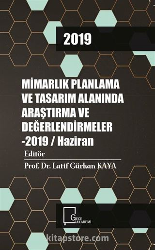 Mimarlık Planlama ve Tasarım Alanında Araştırma ve Değerlendirmeler 2019 Haziran